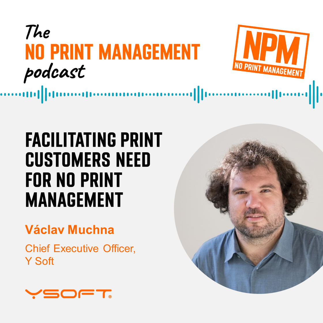 No Print Management Podcast - Vaclav Muchna